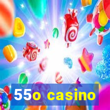 55o casino